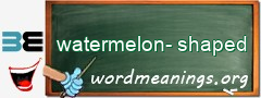 WordMeaning blackboard for watermelon-shaped